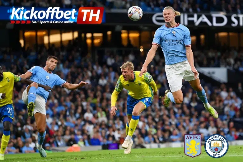 Aston Villa vs Man City พรีเมียร์ลีก 2022-23 KICKOFFBET แทงบอล กับ คาสิโนระดับโลก